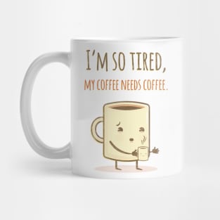 Coffee Needs Coffee Mug